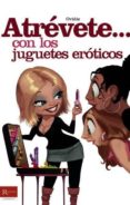ATREVETE CON LOS JUGUETES EROTICOS de BLASCHKE, JORGE 
