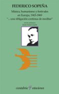 MSICA, HUMANISMOS Y FESTIVALES EN EUROPA, 1943-1969 di SOPEA IBAEZ, FEDERICO 