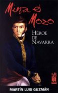 MINA EL MOZO: HEROE DE NAVARRA de GUZMAN, MARTIN LUIS 