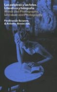 LAS PALABRAS Y LAS FOTOS. LITERATURA Y FOTOGRAFIA di SCIANNA, FERDINANDO 