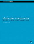 MATERIALES COMPUESTOS: PROCESOS DE FABRICACION DE EMBARCACIONES di BESEDNJAK DIETRICH, ALEJANDRO 