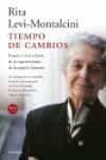 TIEMPO DE CAMBIOS: PENSAR Y VIVIR A FAVOR DE LA SUPERVIVENCIA DE LA ESPECIE HUMANA de LEVI MONTALCINI, RITA 