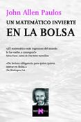 UN MATEMATICO INVIERTE EN LA BOLSA de PAULOS, JOHN ALLEN 