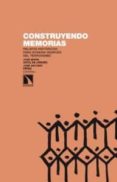 CONSTRUYENDO MEMORIAS de ORTIZ DE ORRUO, JOSE MARIA 