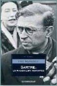 SARTRE: UN RACIONALISTA ROMANTICO de MURDOCH, IRIS 