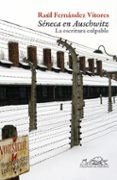 SENECA EN AUSCHWITZ:LA ESCRITURA CULPABLE de FERNANDEZ VITORES, RAUL 