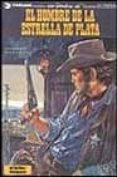EL HOMBRE DE LA ESTRELLA DE PLATA (BLUEBERRY 23) de CHARLIER, JEAN MICHEL  GIRAUD, JEAN 