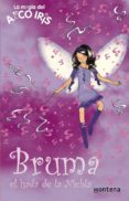 BRUMA: EL HADA DE LA NIEBLA (LA MAGIA DEL ARCO IRIS) de MEADOWS, DAISY 