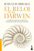 EL RELOJ DE MR. DARWIN: LA EXPLICACION DE LA BELLEZA Y MARAVILLA DEL MUNDO NATURAL de ARSUAGA, JUAN LUIS 
