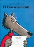 EL LOBO SENTIMENTAL de PENNART, GEOFFROY DE 