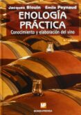 ENOLOGIA PRACTICA: CONOCIMIENTO Y ELABORACION DEL VINO (4 ED.) de BLOUIN, JACQUES  PEYNAUD, EMILE 