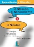 LA OPINION, EL CONOCIMIENTO Y LA VERDAD di VV.AA. 
