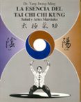 LA ESENCIA DEL TAI CHI CHI KUNG: SALUD Y LAS ARTES MARCIALES di JWING-MING, YANG 