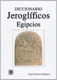 DICCIONARIO DE JEROGLIFICOS EGIPCIOS di SANCHEZ RODRIGUEZ, ANGEL 