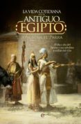 LA VIDA COTIDIANA EN EL ANTIGUO EGIPTO de PARRA, JOSE MIGUEL 