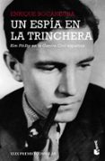 UN ESPIA EN LA TRINCHERA: KIM PHILBY EN LA GUERRA CIVIL ESPAOLA di BOCANEGRA, ENRIQUE 