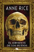 EL SIRVIENTE DE LOS HUESOS di RICE, ANNE 