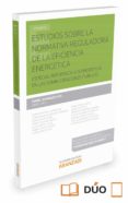 ESTUDIOS SOBRE NORMATIVA REGULADORA DE LA EFICIENCIA ENERGETICA di GONZALEZ RIOS, ISABEL 