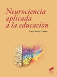 NEUROCIENCIA A APLICADA A LA EDUCACIN di BUENO I TORRENS, DAVID 