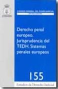 DERECHO PENAL EUROPEO:_JURISPRUDENCIA DEL TEDH. SISTEMAS PENALES EUROPEOS di VV.AA. 