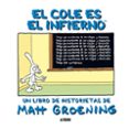 EL COLE ES EL INFIERNO de GROENING, MATT 