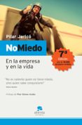 NO MIEDO: EN LA EMPRESA Y EN LA VIDA de JERICO, PILAR 
