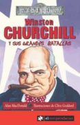 WINSTON CHURCHILL Y SUS GRANDES BATALLAS di MACDONALD, ALAN 