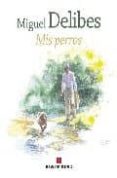 MIS PERROS (ACUARELAS DE SANTIAGO BELLIDO) di DELIBES, MIGUEL 