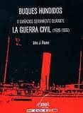 BUQUES HUNDIDOS O DAADOS SERIAMENTE DURANTE LA GUERRA CIVIL (193 6-1939) di PAZOS, LINO J. 