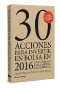 30 ACCIONES PARA INVERTIR EN BOLSA EN 2016: COMO GESTIONAR UNA CARTERA EQUILIBRADA di LOPEZ MARTINEZ, FRANCISCO  POAL MARCET, JOSE 