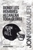 DONDE LOS HOMBRES ALCANZAN TODA GLORIA de KRAKAUER, JON 