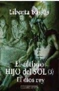 EL ULTIMO HIJO DEL SOL (3): EL DIOS REY de BASSAS, LIBERTA 