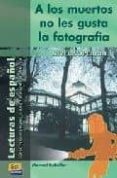 A LOS MUERTOS NO LES GUSTA LA FOTOGRAFIA di REBOLLAR BARRO, MANUEL 
