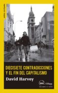 DIECISIETE CONTRADICCIONES Y EL FIN DEL CAPITALISMO de HARVEY, DAVID 