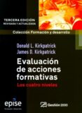 EVALUACION DE ACCIONES FORMATIVAS: LOS CUATRO NIVELES (3 ED., REVISADA Y AMPLIADA) di KIRKPATRICK, JAMES M.  KIRKPATRICK, DOUGLAS 