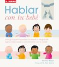 HABLAR CON TU BEBE : GUIA PARA COMUNICARTE CON TU BEBE CON LA LEB GUA DE SIGNOS BASICOS di BEYER, MONICA 