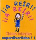 CHISTES INFANTILES SUPERDIVERTIDOS 1 di VV.AA. 