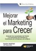 MEJORAR EL MARKETING PARA CRECER: ENTENDER LAS NECESIDADES DEL CL IENTE Y LA INNOVACION QUE IMPULSAN EL CRECIMIENTO DE LA EMPRESA Y DE LA MARCA di SAPERSTEIN, JEFF 