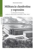 MILITANCIA CLANDESTINA Y REPRESION di ERICE, FRANCISCO 
