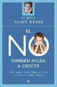 EL NO TAMBIEN AYUDA A CRECER: COMO SUPERAR MOMENTOS DIFICILES DE LOS HIJOS Y FAVORECER SU EDUCACION Y DESARROLLO de ALAVA REYES, MARIA JESUS 