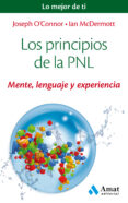 LOS PRINCIPIOS DE LA PNL: MENTE, LENGUAJE Y EXPERIENCIA di O CONNOR, JOSEPH  MCDERMOTT, IAN 