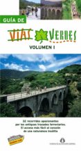GUIA DE VIAS VERDES (VOL. I): 32 RECORRIDOS APASIONANTES POR LOS ANTIGUOS TRAZADOS FERROVIARIOS: EL ACCESO MAS FACIL AL CORAZON DE UNA NATURALEZA INSOLITA di VV.AA. 