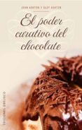 EL PODER CURATIVO DEL CHOCOLATE: LOS INCREIBLES BENEFICIOS DEL CH OCOLATE di ASHTON, JOHN 