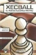 XECBALL: EL NUEVO AJEDREZ MOTRIZ di MARTINEZ SERRANO, GUSTAVO 