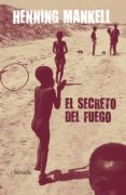 SECRETO DEL FUEGO de MANKELL, HENNING 