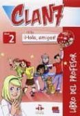 CLAN 7 CON HOLA, AMIGOS! 2 - LIBRO DEL PROFESOR + CD + CD-ROM di VV.AA. 