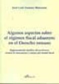 ALGUNOS ASPECTOS SOBRE EL REGIMEN FISCAL ADUANERO EN EL DERECHO: REGLAMENTACION JURIDICA DEL PORTORIUM, CONTROL DE MERCANCIAS Y CO de ZAMORA MANZANO, JOSE LUIS 