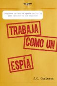 TRABAJA COMO UN ESPIA di CARLESON, J.C. 