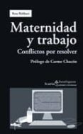 MATERNIDAD Y TRABAJO: CONFLICTOS POR RESOLVER de RABBANI, ROSA 