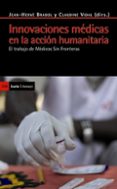 INNOVACIONES MEDICAS EN LA ACCION HUMANITARIA: EL TRABAJO DE MEDI COS SIN FRONTERAS de SANCHEZ RUBIO, DAVID 
